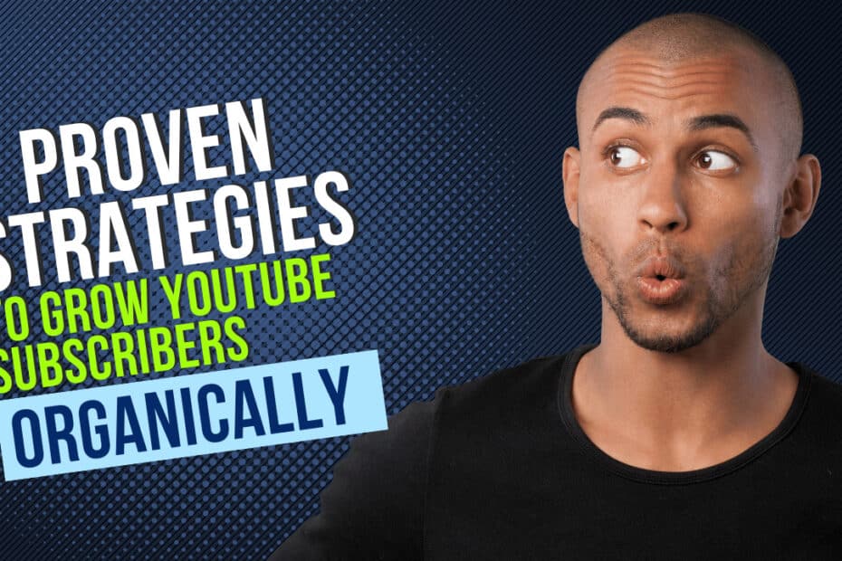 7 Proven Strategies to Grow YouTube Subscribers Organically